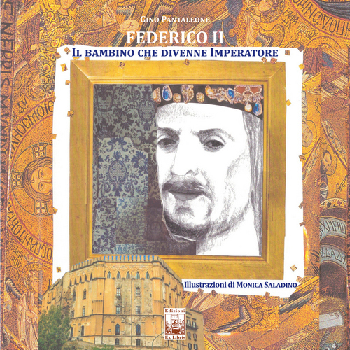 Federico II – Il bambino che divenne Imperatore – Edizioni Ex Libris